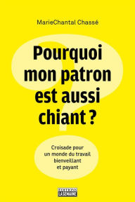 Title: Pourquoi mon patron est aussi chiant?, Author: MarieChantal Chassé