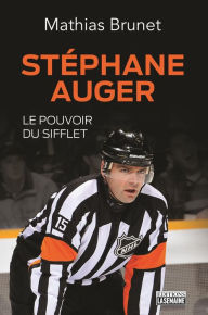 Title: Stéphane Auger, le pouvoir du sifflet, Author: Mathias Brunet