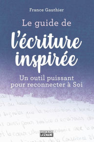 Title: Le guide de l'écriture inspirée, Author: France Gauthier