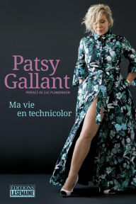 Title: Ma vie en technicolor, Author: Patsy Gallant