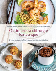 Title: Optimiser sa chirurgie bariatrique: Prendre soin de son bébé-estomac une bouchée à la fois, Author: Évelyne Bergevin