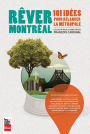 Rêver Montréal: 101 idées pour relancer la métropole
