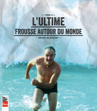 Title: L'ultime frousse autour du monde, Author: Bruno Blanchet