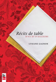 Title: Récits de table: d'ici et d'ailleurs, Author: Lysiane Gagnon