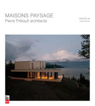 Title: Maisons paysage: Pierre Thibault architecte, Author: Pierre Thibault