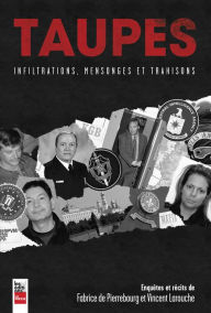 Title: Taupes: Infiltrations, mensonges et trahisons, Author: Fabrice De Pierrebourg