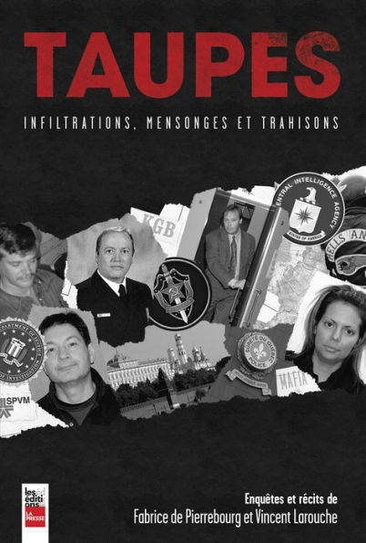 Taupes: Infiltrations, mensonges et trahisons