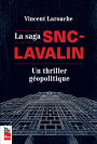 La saga SNC-Lavalin: Un thriller géopolitique