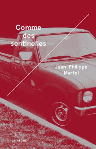 Title: Comme des sentinelles, Author: Jean-Philippe Martel