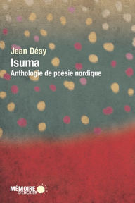 Title: Isuma: Anthologie de poésie nordique, Author: Jean Désy