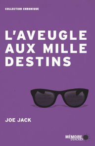 Title: L'aveugle aux mille destins, Author: Joe Jack