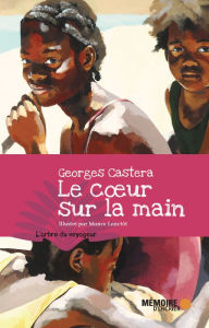 Title: Le coeur sur la main, Author: Georges Castera