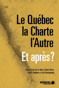 Title: Le Québec, la Charte, l'Autre Et après?, Author: Yara El-Ghadban