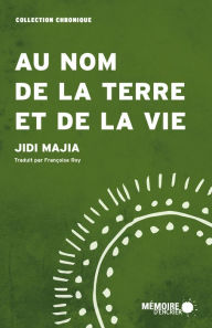 Title: Au nom de la terre et de la vie, Author: Jidi Majia