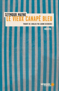 Title: Le vieux canapé bleu, Author: Seymour Mayne