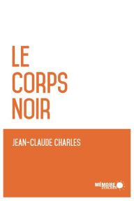 Title: Le corps noir, Author: Jean-Claude Charles