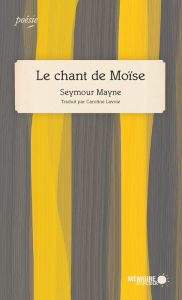 Title: Le chant de Moïse, Author: Seymour Mayne