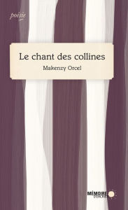 Title: Le chant des collines, Author: Makenzy Orcel
