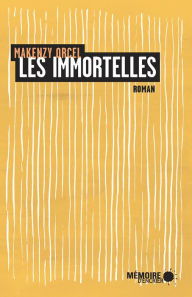 Title: Les immortelles, Author: Makenzy Orcel