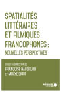 Spatialités littéraires et filmiques francophones: Nouvelles perspectives