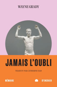 Title: Jamais l'oubli, Author: Wayne Grady