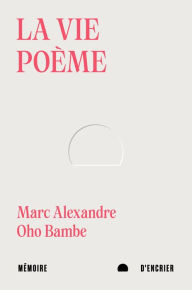 Title: La vie poème, Author: Marc Alexandre Oho Bambe