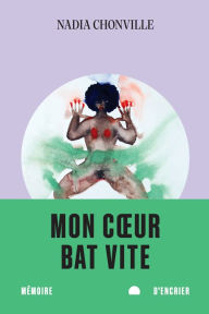 Title: Mon cour bat vite, Author: Nadia Chonville