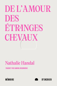 Title: De l'amour des étranges chevaux, Author: Nathalie Handal