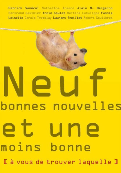 Neuf bonnes nouvelles et une moins bonne: (à vous de trouver laquelle)