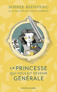 Title: princesse qui voulait devenir générale, Author: Sophie Bienvenu