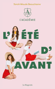 Title: L'Académie: L'été d'avant, Author: Sarah-Maude Beauchesne