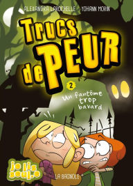 Title: Trucs de peur 2: Un fantôme trop bavard, Author: Alexandra Larochelle