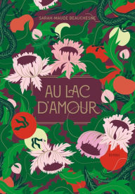 Title: Au lac D'Amour, Author: Sarah-Maude Beauchesne