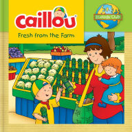 Title: Caillou: Fresh from the Farm, Author: Kim Thompson