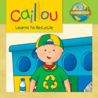 Title: Caillou Learns to Recycle, Author: Kim Thompson