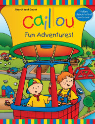 Title: Caillou: Fun Adventures!: Search and Count Book, Author: Anne Paradis
