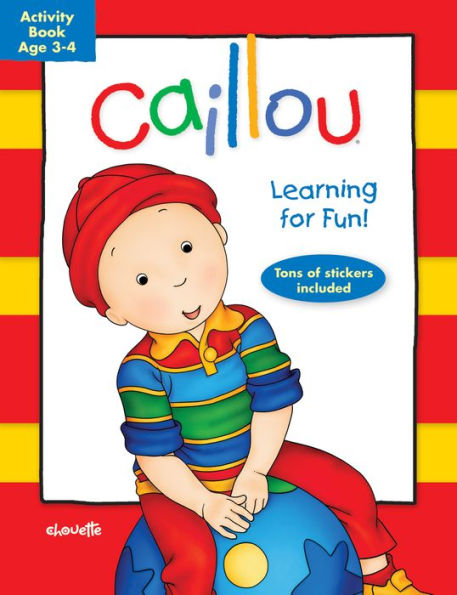 Caillou: Learning for Fun: Age 3-4: Activity book