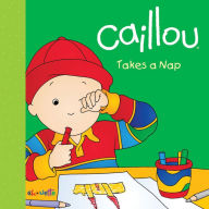 Title: Caillou Takes a Nap, Author: Pierre Brignaud