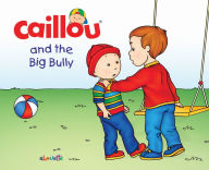 Title: Caillou and the Big Bully, Author: Vasilis Gisdakis