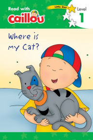 Title: Where Is My Cat? (Read with Caillou Series: Level 1), Author: Rebecca Klevberg Moeller