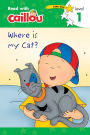 Where Is My Cat? (Read with Caillou Series: Level 1)