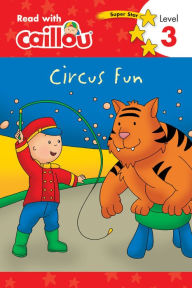 Title: Circus Fun (Read With Caillou Series: Level 3), Author: Rebecca Klevberg Moeller