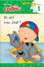 Où est mon chat? - Lis avec Caillou, Niveau 1 (French edition of Caillou: Where is my Cat?)