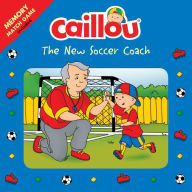 Title: The New Soccer Coach: Matching game included (Caillou Series), Author: Anne Paradis