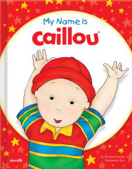 Title: My Name Is Caillou, Author: Christine L'Heureux