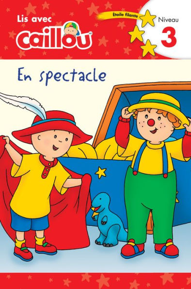 Caillou en spectacle - Lis avec Caillou, Niveau 3 (French édition of Caillou: On stage)