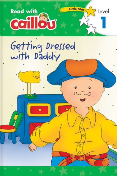 Getting Dressed with Daddy (Read with Caillou Series: Level 1)