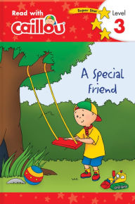 Title: A Special Friend (Read with Caillou Series: Level 3), Author: Rebecca Klevberg Moeller