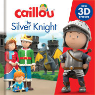 Title: Caillou: The Silver Knight: New 3D Episode, Author: Robin Bright