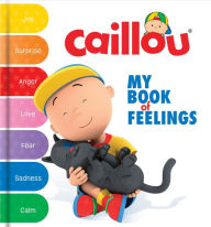 Title: Caillou: My Book of Feelings, Author: Dominique Payette